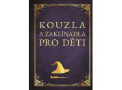 Kouzla a zaklínadla pro děti