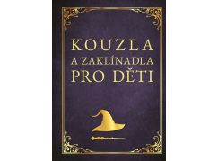 Kouzla a zaklínadla pro děti