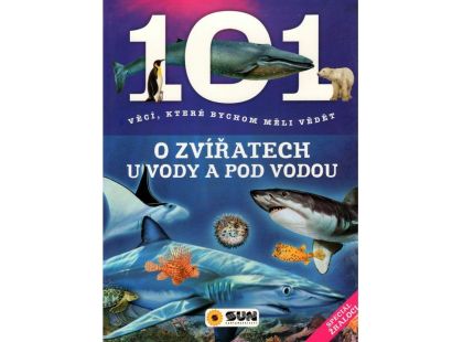 Sun 101 věcí O Zvířatech u vody a pod vodou