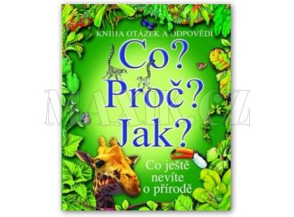 Svojtka Co? Proč? Jak? Co ještě nevíte o přírodě