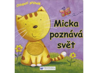 SVOJTKA Micka poznává svět