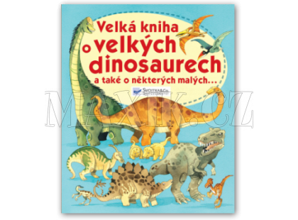 Svojtka Velká kniha o velkých dinosaurech
