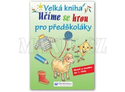 Svojtka Velká kniha pro předškoláky - učíme se hrou