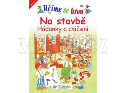 Učíme se hrou – Na stavbě – hádanky a cvičení Svojtka