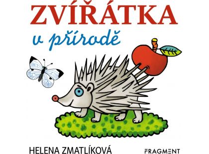 Zvířátka v přírodě Helena Zmatlíková 